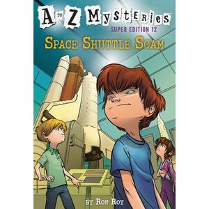 A to Z Mysteries Super Edition #12: Space Shuttle Scam -- Ron Roy